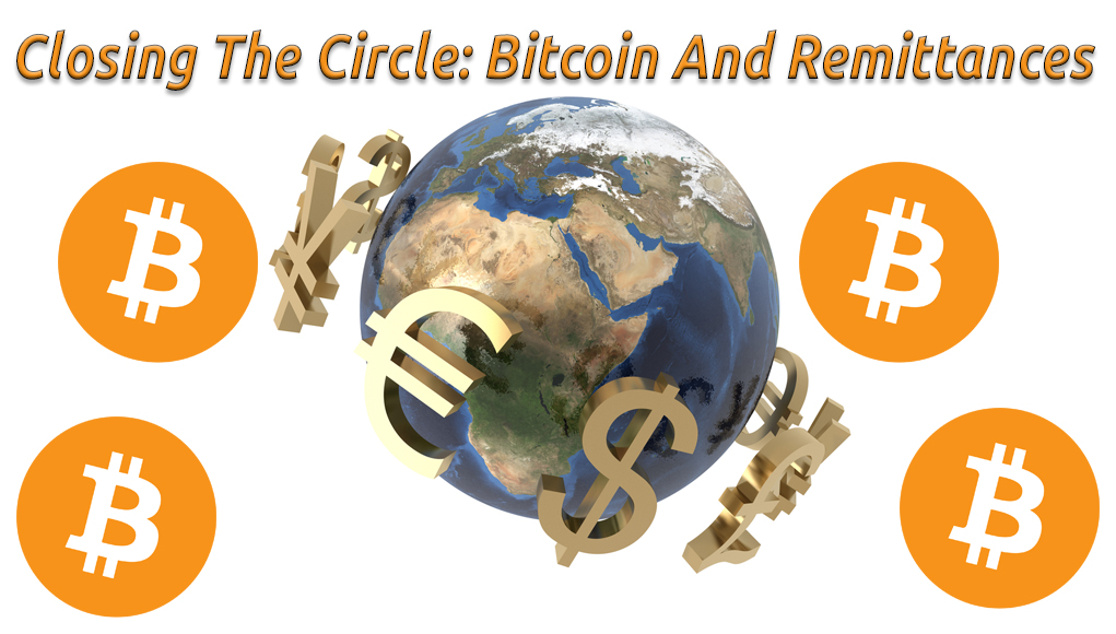 Closing The Circle: Bitcoin And Remittances