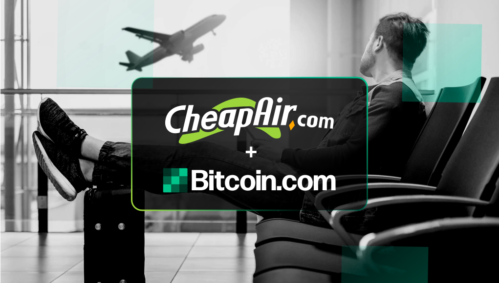 PR: CheapAir.com and Bitcoin.com Partner to Serve Bitcoin Cash Travelers
