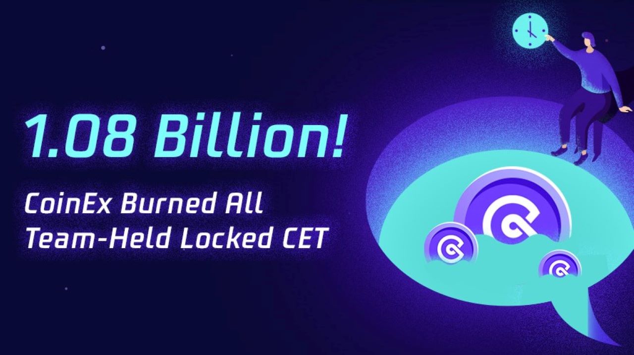 CoinEx Burns All 1.08 Billion Locked CET Allocated to the Team