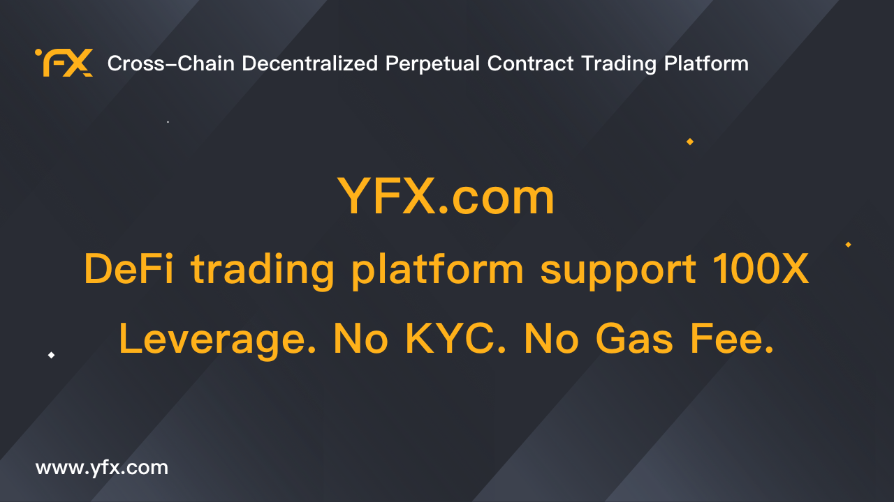 YFX.Com - Defi Trading Platform Support 100X Leverage. No KYC. No Gas Fee