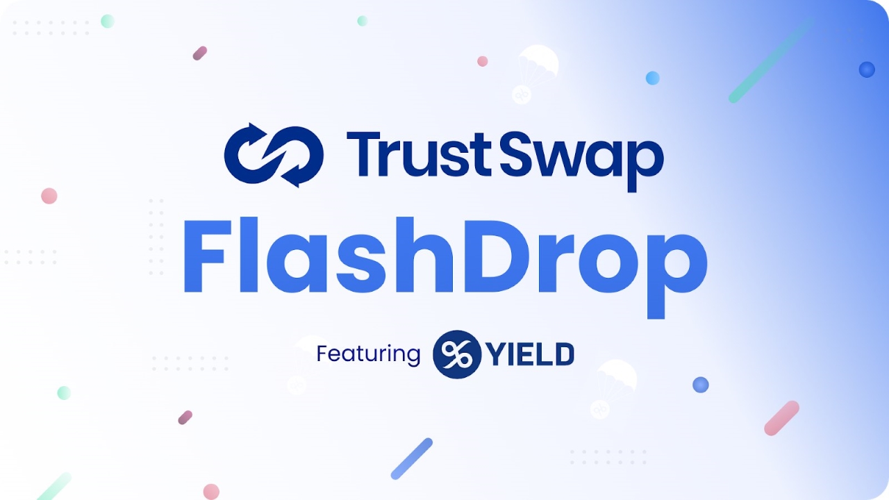 TrustSwap and Yield Launch a New FlashDrop Program to Incentivize Smaller Stakers