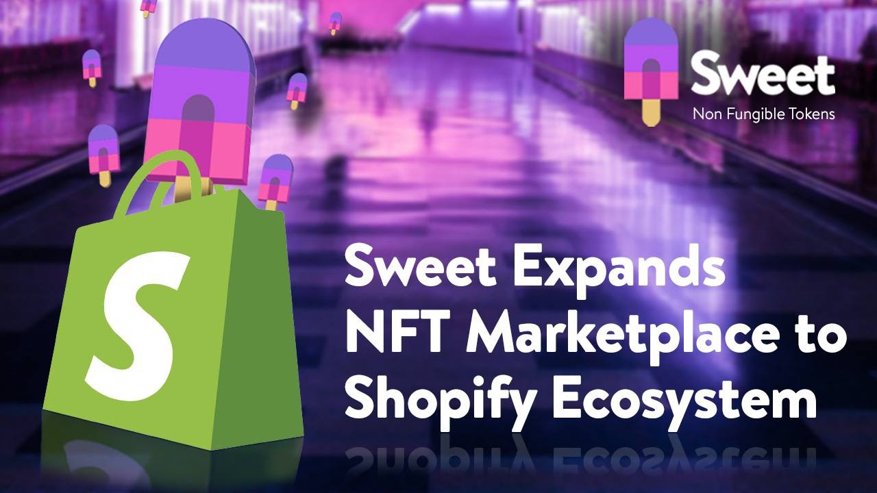 Sweet Expands NFT Marketplace to Shopify Ecosystem – Press release Bitcoin  News
