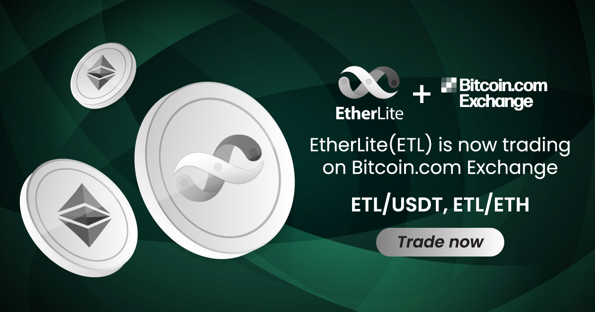 , EtherLite (ETL) Token Is Now Listed on Bitcoin.com Exchange – Press release Bitcoin News