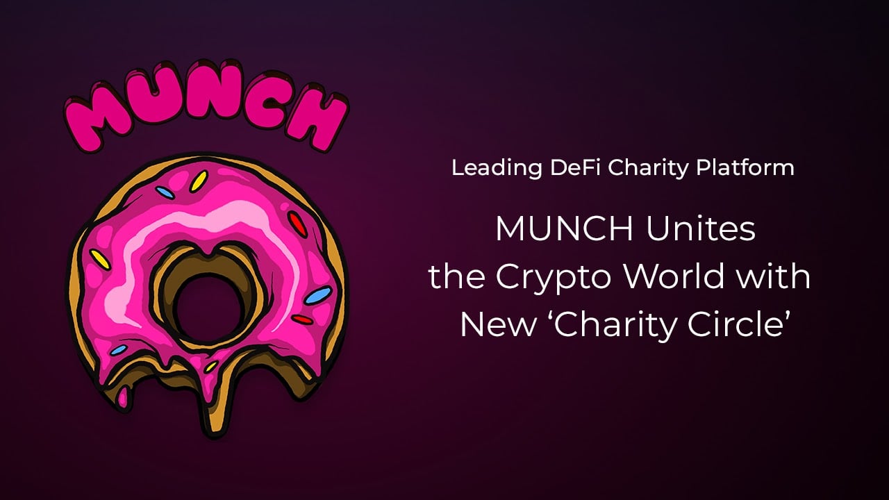Leading DeFi Charity Platform MUNCH Unites the Crypto World With New ‘Charity Circle’