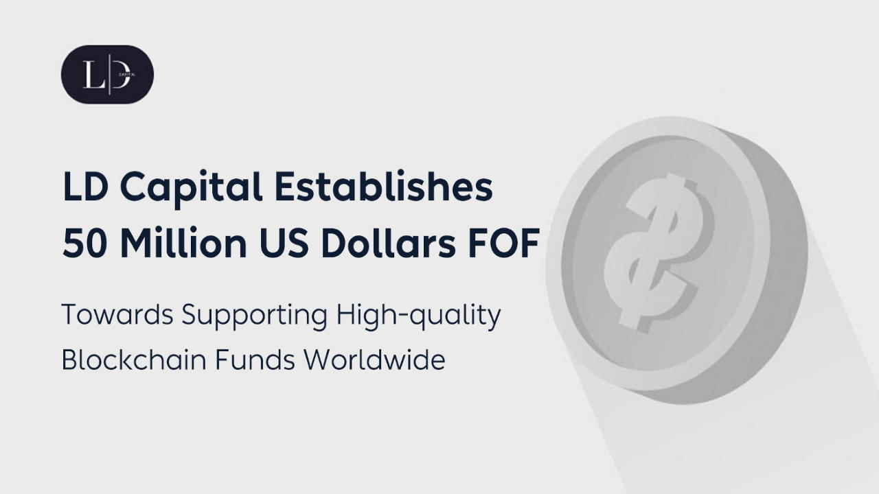 LD Capital Establishes $50M FOF for Supporting High-Quality Blockchain Funds Worldwide Including 1kx