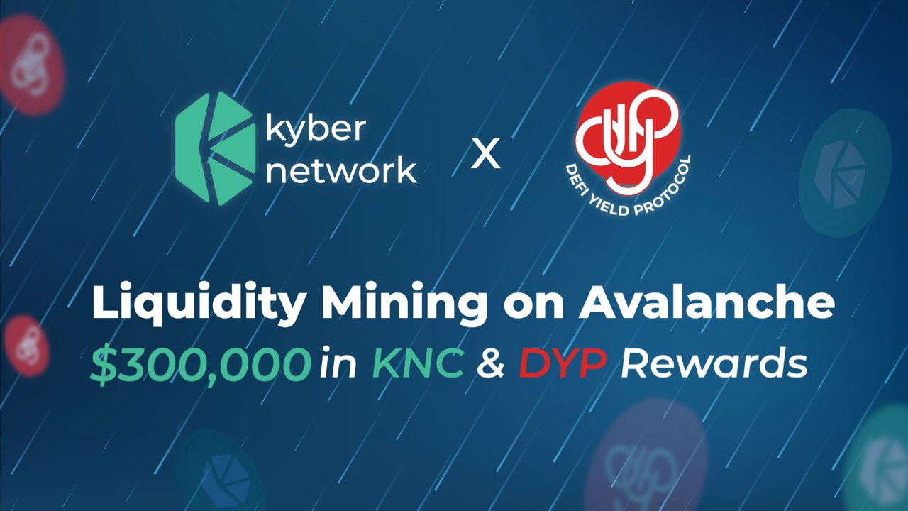 DeFi Yield Protocol Partners With KyberDMM to Boost DYP Token Liquidity on Avalanche