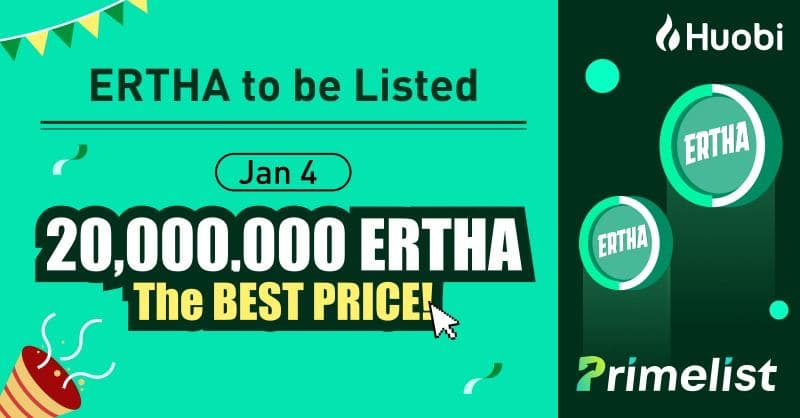 Ertha to Prime List Huobi on January 4th