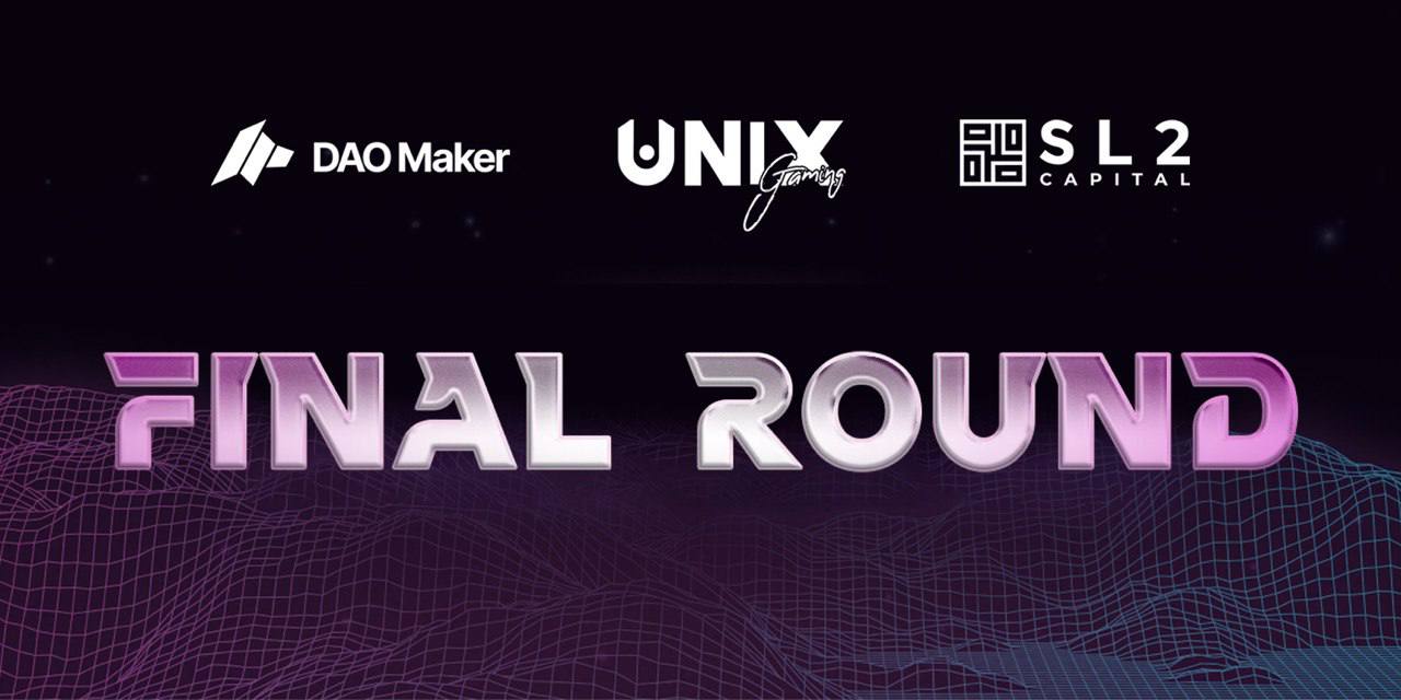 DAO Maker, UniX, and SL2 Teams up for Its One of a Kind ‘FINAL ROUND’ Launchpad