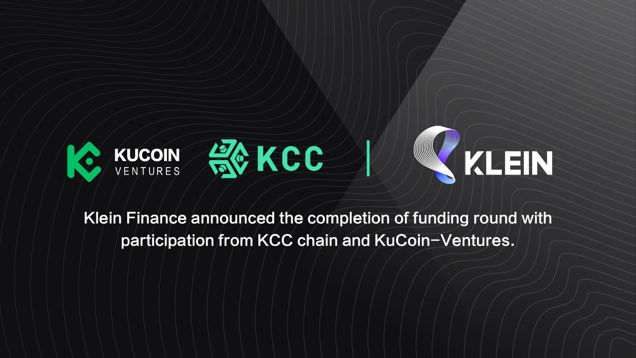 Klein Finance Announced the Completion of a Funding Round With Participation From KCC Chain and KuCoin-VenturesBitcoin.com MediaBitcoin News