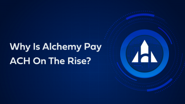 Why Is Alchemy Pay (ACH) On The Rise?