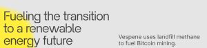 Landfill Gas Mitigation Firm Vespene Energy Secures $4.3M to Bolster Gas-to-Bitcoin Solutions Landfill Gas Mitigation Firm Vespene Energy Secures $4.3M to Bolster Gas-to-Bitcoin Solutions