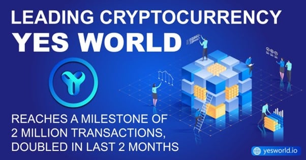 Leading Cryptocurrency YES WORLD Reaches a Milestone of 2 Million Transactions, Doubled in Last 2 Months – Press release Bitcoin News