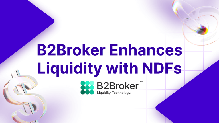 B2Broker Announces NDF Asset Class Addition, Reduced Margin Requirements, and Updates to PoP Liquidity Offering Package[#item_description]