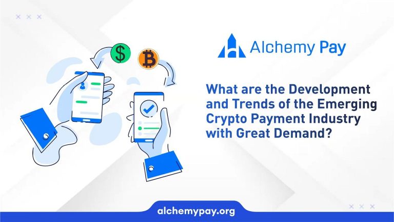 Alchemy Pay: Exploring the Development and Trends of the Emerging Crypto Payment Industry with High Demand