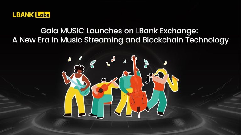 Gala MUSIC Launches on LBank Exchange: A New Era in Music Streaming and Blockchain Technology