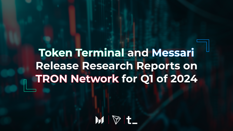 Token Terminal and Messari Release Research Reports on TRON Network For Q1 of 2024
