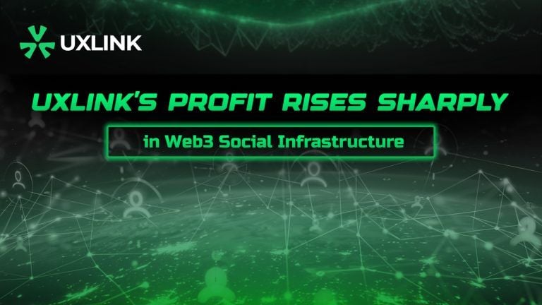 UXLINK’s Profit Rises Sharply in Web3 Social Infrastructure