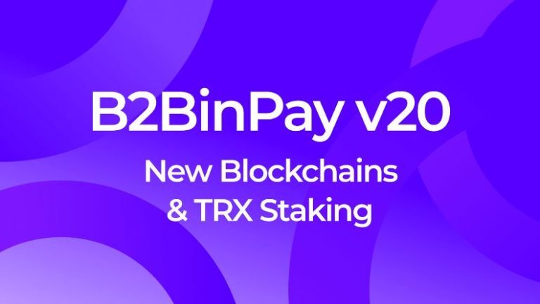B2BinPay v20 – Boosted Capabilities With TRX Staking and Expanded Blockchain Integration