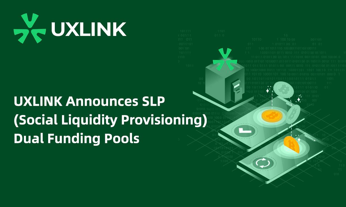 UXLINK Announces SLP (Social Liquidity Provisioning) Dual Funding Pools ...