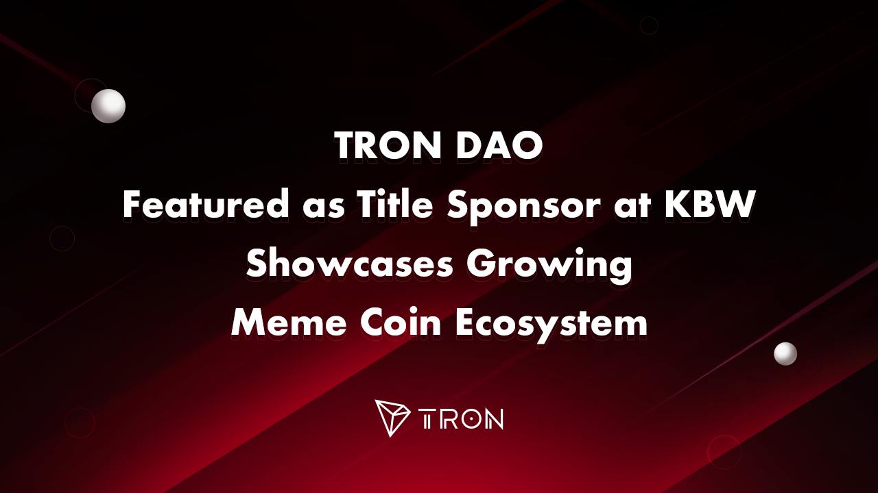 TRON DAO se destaca como patrocinador principal en KBW y muestra el creciente ecosistema de monedas meme