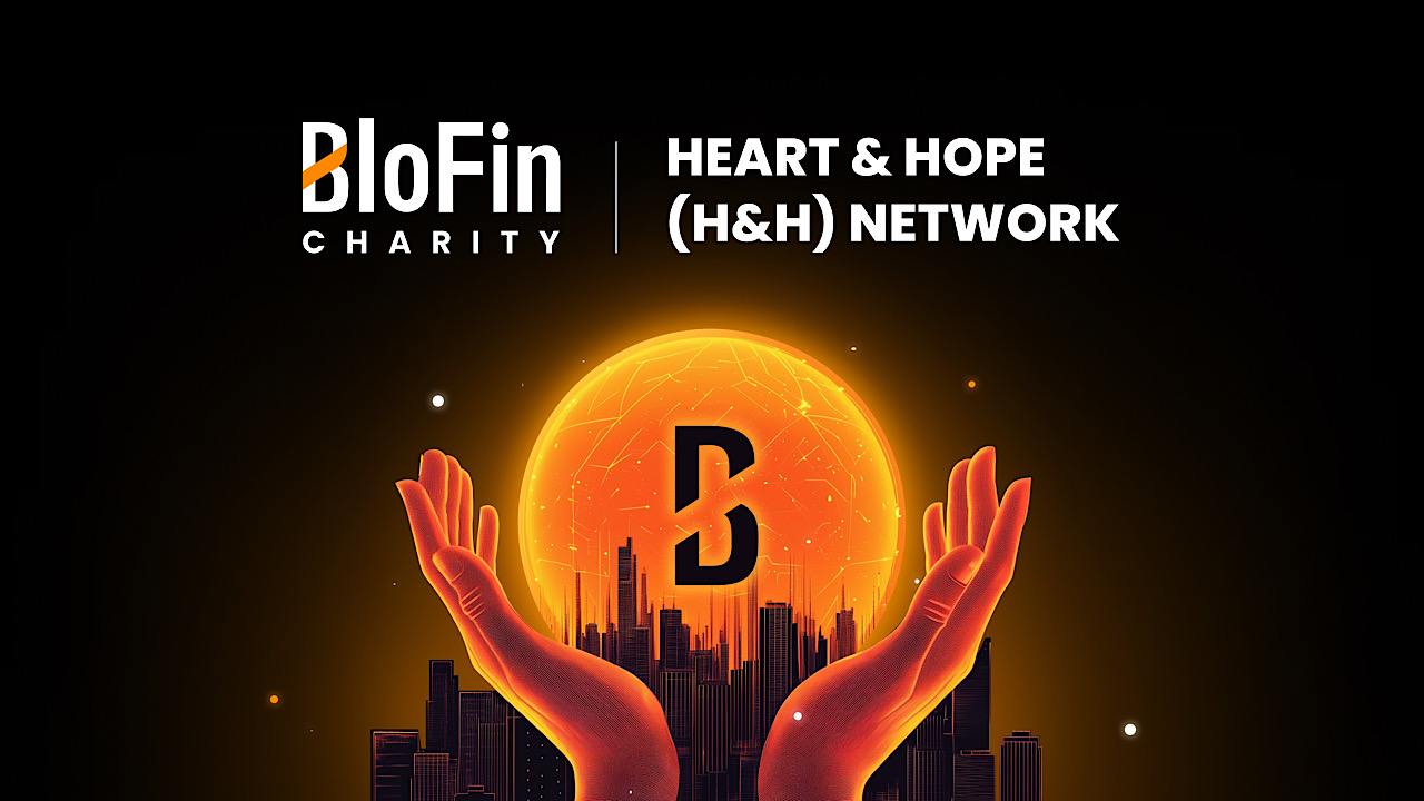 BloFin Officially Launches the Heart and Hope Network: A New Era of  Worldwide Charitable Impact – Standard PR Bitcoin News