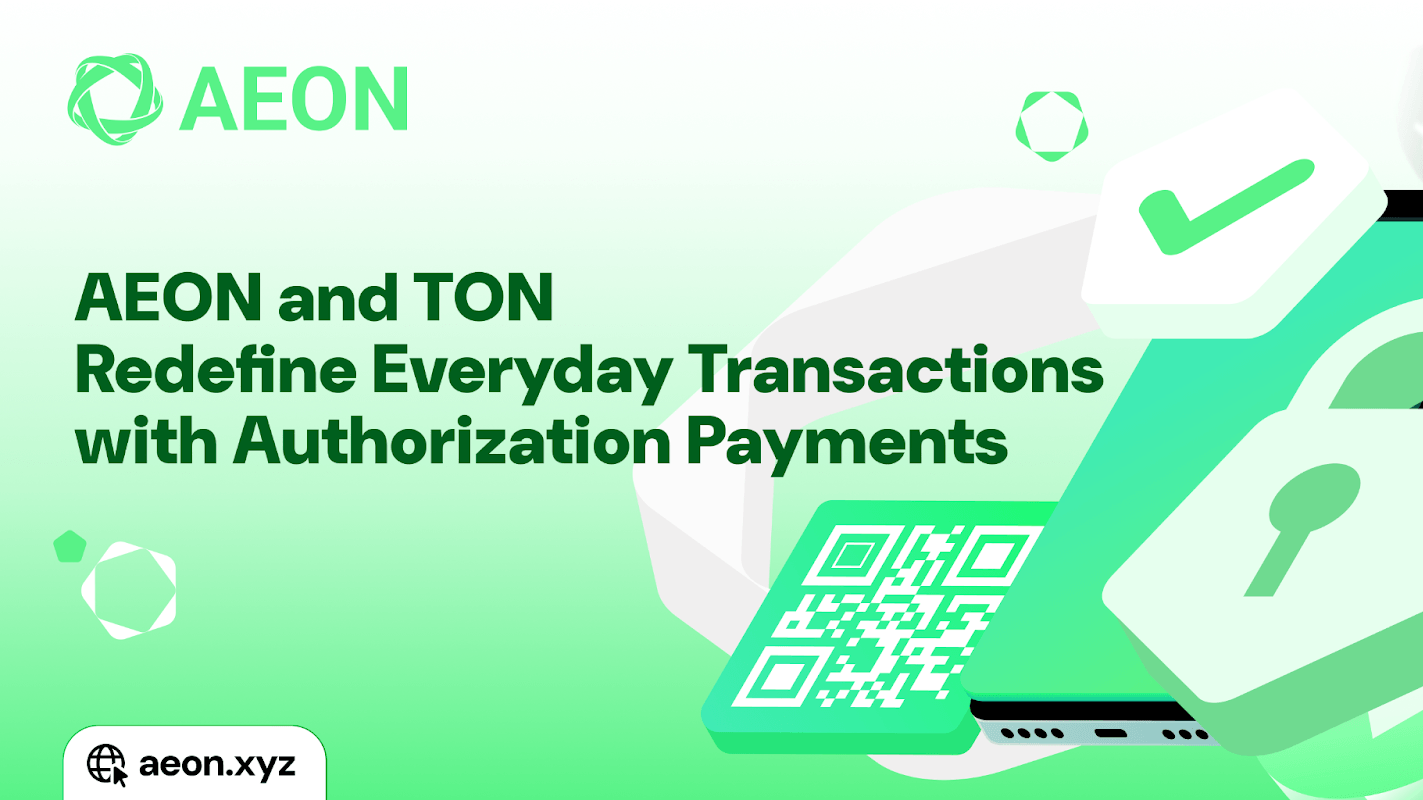 AEON Introduces Authorization Payments, Transforming Everyday Transactions With TON