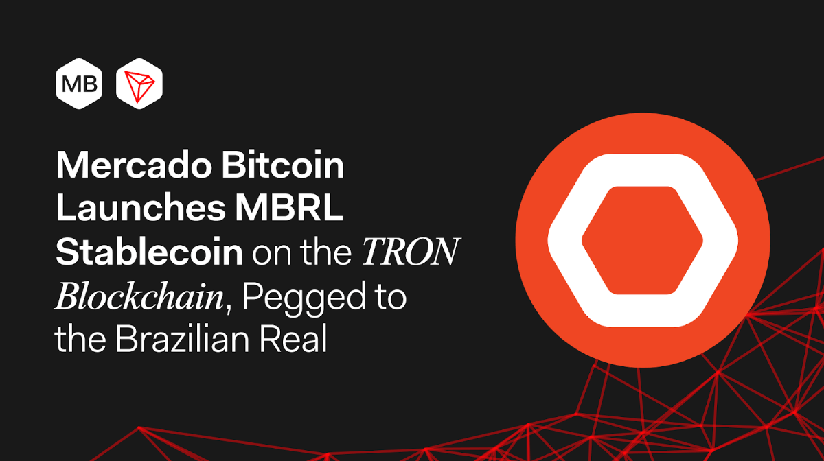 Mercado Bitcoin Launches MBRL Stablecoin on the TRON Blockchain, Pegged to the Brazilian Real