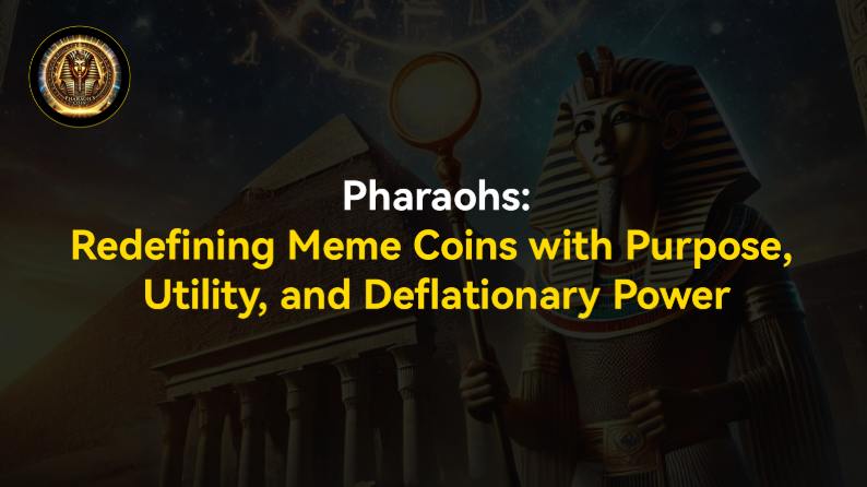 Pharaohs: Redefining Meme Coins With Purpose, Utility, and Deflationary Power