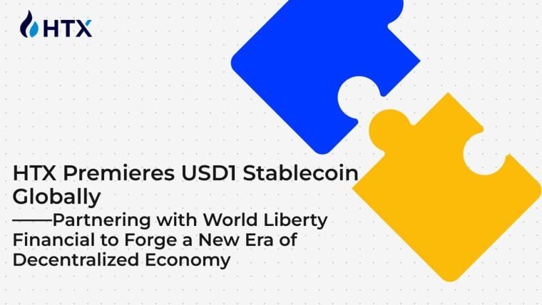 HTX Premieres USD1 Stablecoin Globally, Partnering With World Liberty Financial to Forge a New Era of Decentralized Economy