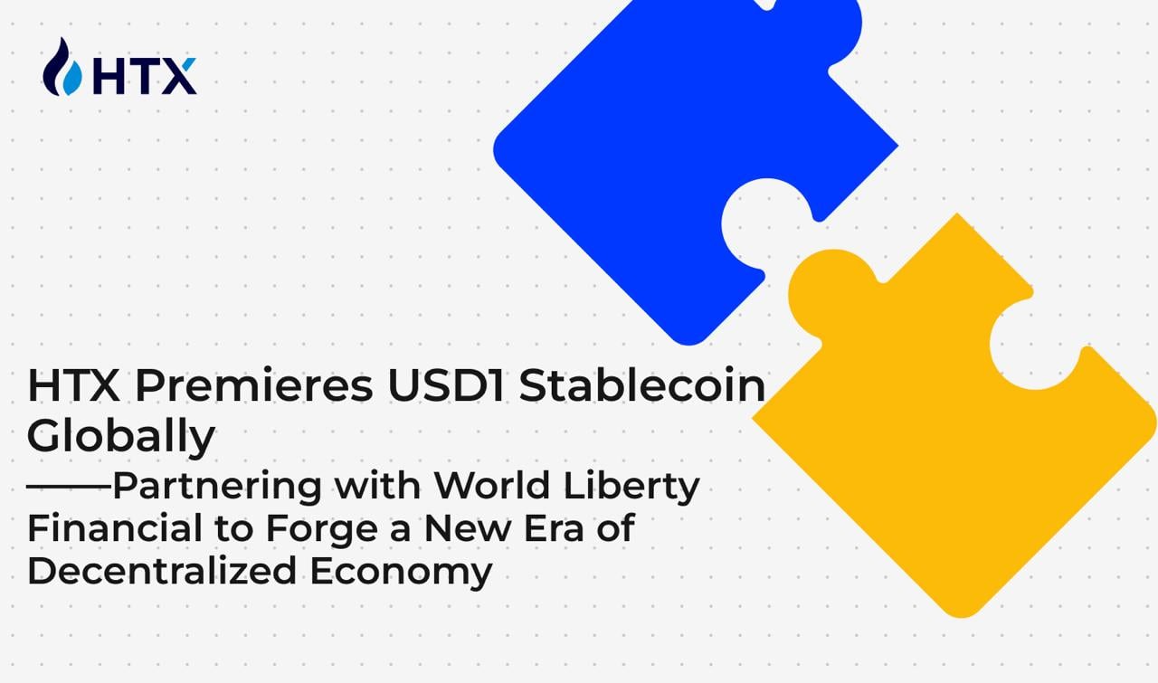 HTX Premieres USD1 Stablecoin Globally, Partnering With World Liberty Financial to Forge a New Era of Decentralized Economy