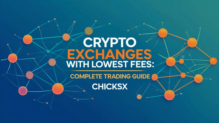 Crypto Exchanges With Lowest Fees: Complete Trading Guide by ChicksX