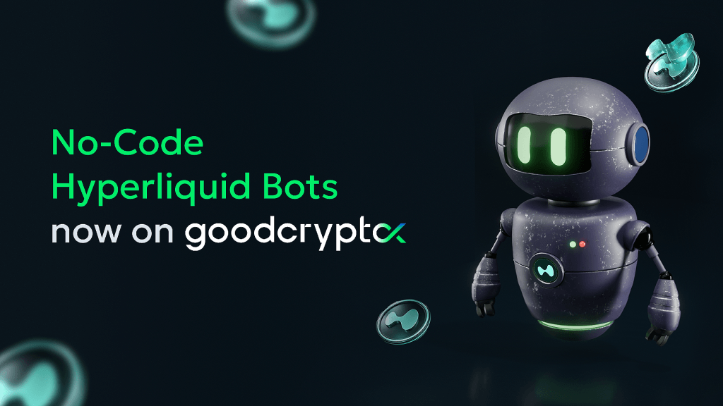 Liquid Bot goodcryptoX Launches No-Code Hyperliquid Bots and Enable Hyperliquid ...