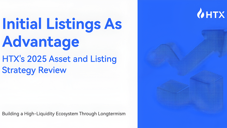 HTX’s 2025 Listing Strategy Review, Building a High-Liquidity Ecosystem Through First-Mover Advantage and Longtermism