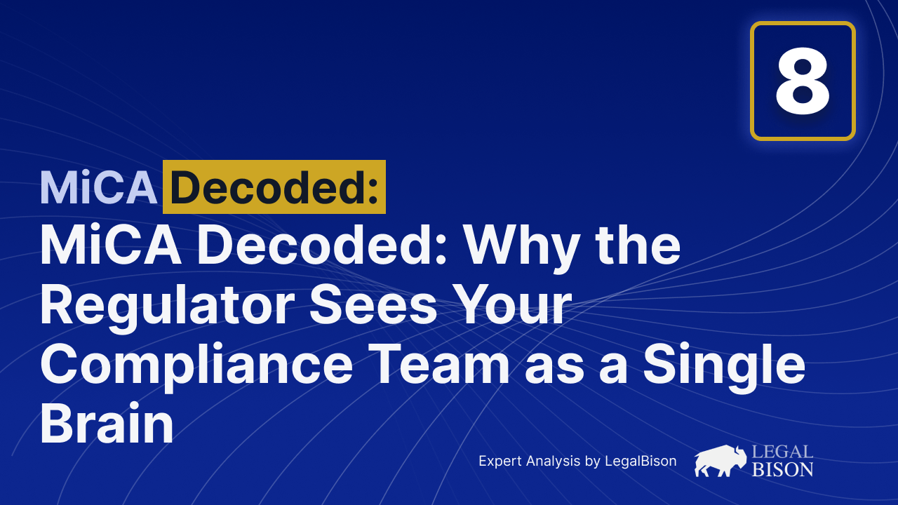 MiCA Decoded: Why the Regulator Sees Your Compliance Team as a Single Brain