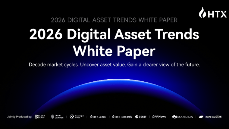 HTX Releases “2026 Digital Asset Trends White Paper”: Regime Shift of Global Liquidity Defines a New Era of On-Chain Finance