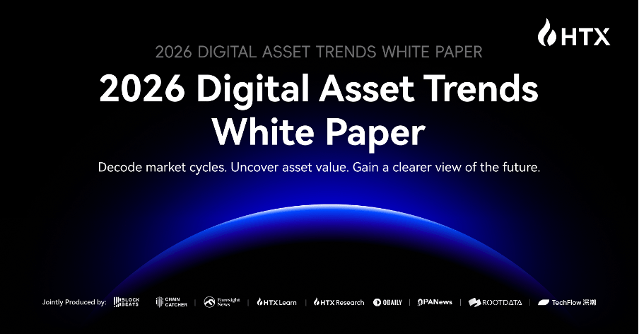 HTX Releases “2026 Digital Asset Trends White Paper”: Regime Shift of Global Liquidity Defines a New Era of On-Chain Finance