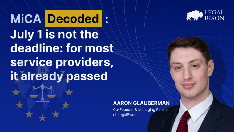 MiCA Decoded: July 1 Is Not the Deadline. For Most Service Providers, It Already Passed