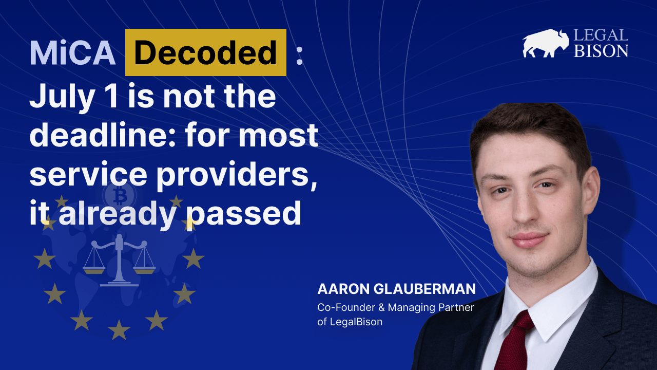 MiCA Decoded: July 1 Is Not the Deadline. For Most Service Providers, It Already Passed