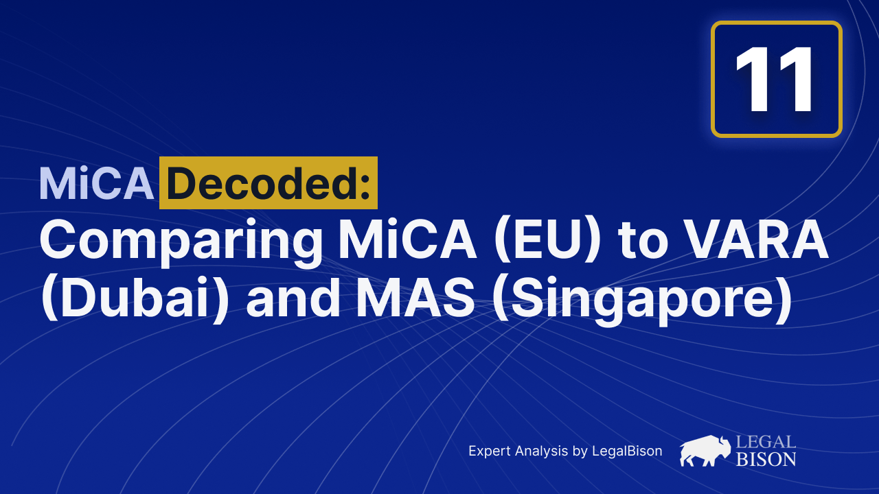 MiCA Decoded: Comparing MiCA (EU) to VARA (Dubai) and MAS (Singapore)